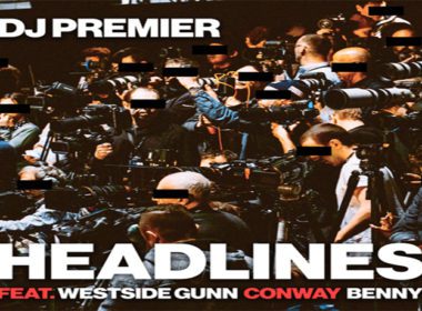 DJ Premier ft. Westside Gunn, Conway & Benny The Butcher - Headlines
