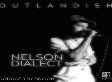Nelson Dialect - Outlandish (prod. by BigBob)