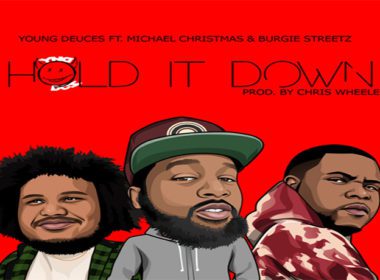 Young Deuces ft. Michael Christmas & Burgie Streetz - Hold it Down
