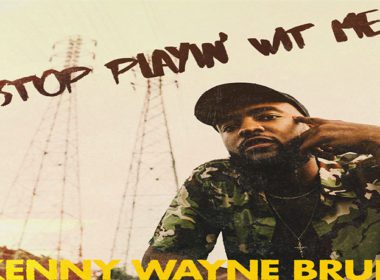 Kenny Wayne Bruh - Stop Playin' Wit Me