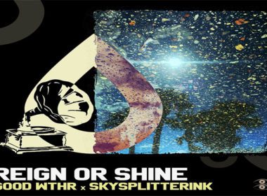 Good WTHR & SkySplitterInk - Reign or Shine