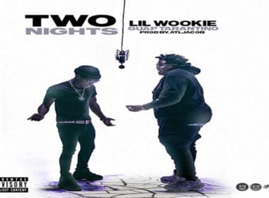 Lil Wookie & Guap Tarantino - Two Nights