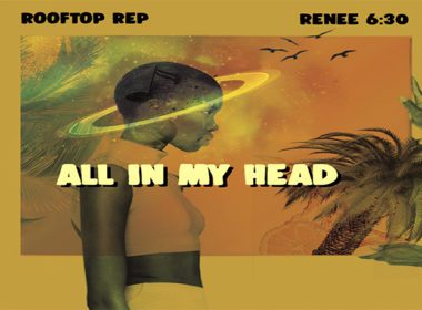 Rooftop ReP ft. Renee 6:30 - All In My Head