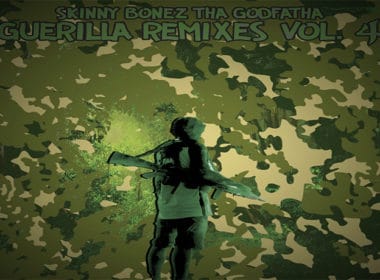 Skinny Bonez Tha Godfatha - Guerilla Remixes Vol. 4