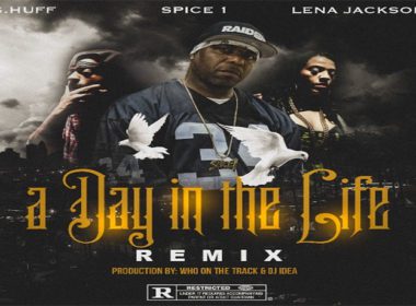 G. Huff & Lena Jackson ft. Spice 1 - A Day In The Life (Remix)