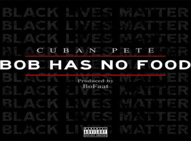 Cuban Pete - Bob Has No Food (prod BoFaat)