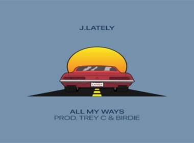 J.Lately - All My Ways (prod. Trey C & Birdie)