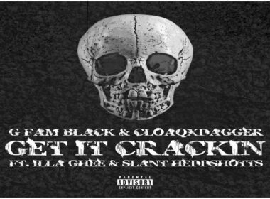 G FAM BLACK & CLOAQxDAGGER ft. Illa Ghee & Slant Heddshotts - Get It Crackin