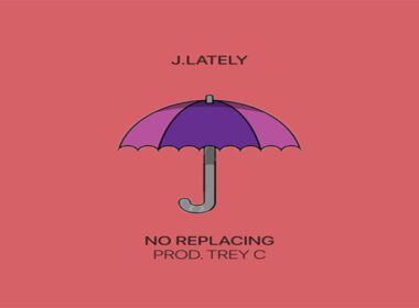 J.Lately - No Replacing