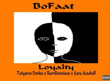 Bo Faat ft. Taiyamo Denku, Rambunxious & Sara Seashell - Loyalty