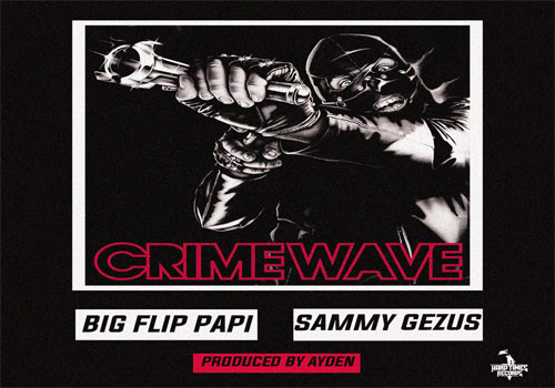 Big Flip Papi ft. Sammy Gezus CrimeWave