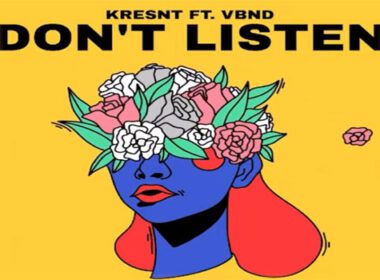 Kresnt Releases "Don't Listen" featuring vbnd