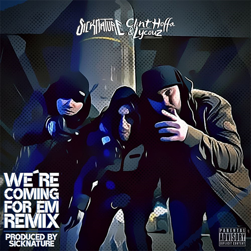 Sicknature Clint Hoffa Lycouz Were Coming For Em Remix Video