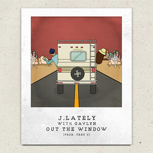 J.Lately & Gavlyn Drop 'Out The Window' Single 4 J.Lately Gavlyn Out The Window