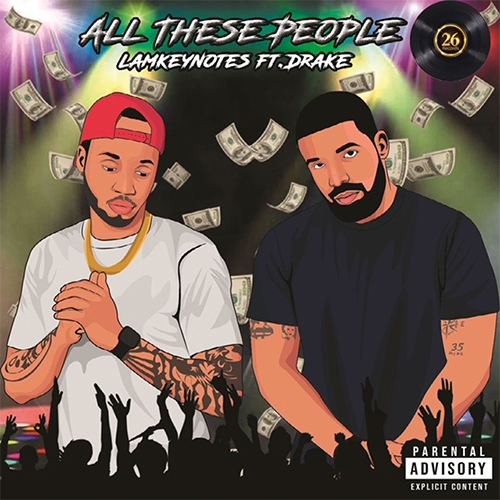 IAmKeyNotes Drops 'All These People' Feat. Drake