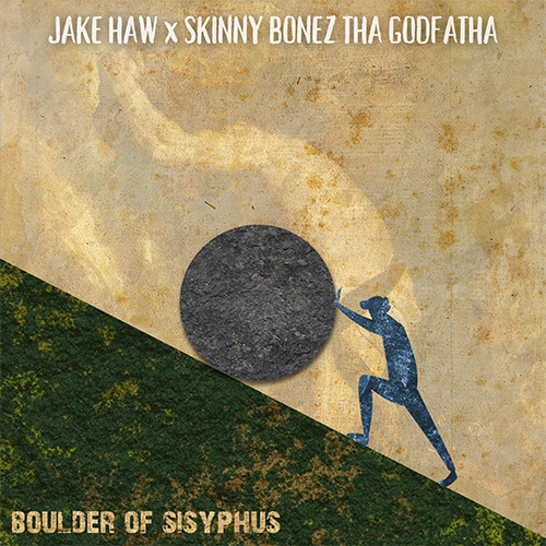 Jake Haw & Skinny Bonez Tha Godfatha - Boulder of Sisyphus