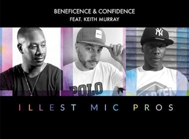 Beneficence & Confidence ft. Keith Murray - Illest Mic Pros