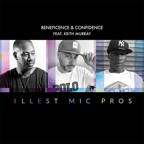 Beneficence & Confidence ft. Keith Murray - Illest Mic Pros