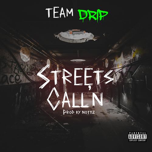 Team Drip - Streetz Call’N (prod by Nottz)