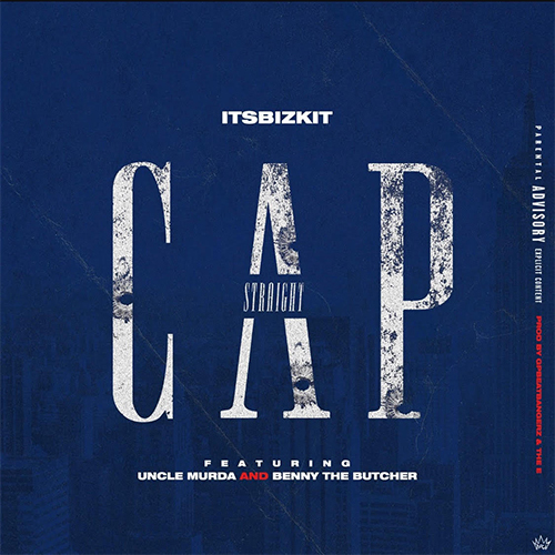 ItsBizkit ft. Uncle Murda & Benny The Butcher - Straight Cap