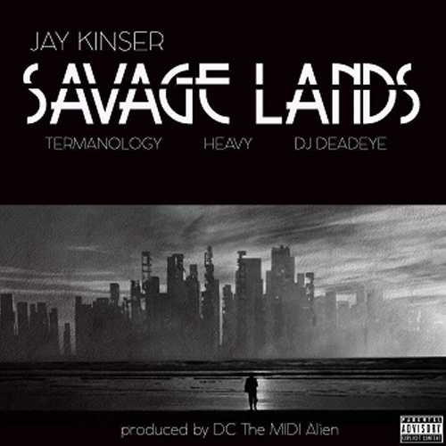 Jay Kinser ft. Termanology, Heavy & DJ Deadeye - Savage Lands