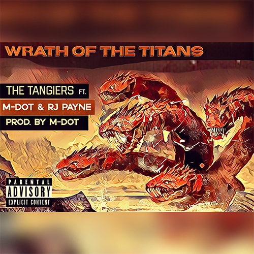 The Tangiers ft. M-Dot & RJ Payne - Wrath of the Titans
