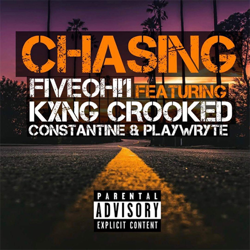FiveOh!1 Drops New "Chasing" Single 4 FiveOh!1 ft. KXNG Crooked, Constantine & PLAYWRYTE.- Chasing