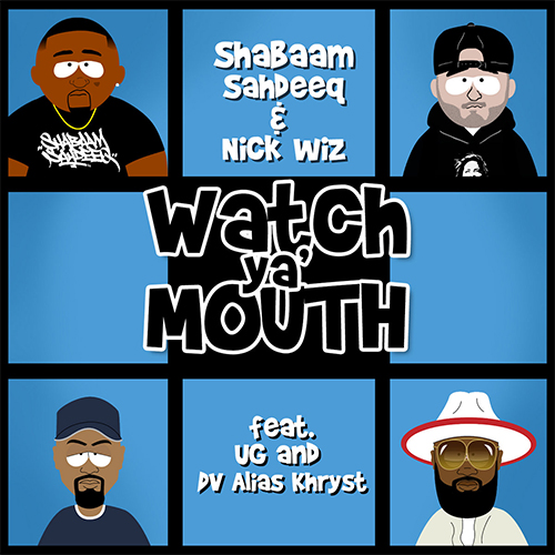 Shabaam Sahdeeq & Nick Wiz ft.  UG x D.V. Alias Khryst - Watch Ya’ Mouth