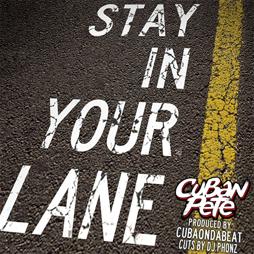 Cuban Pete Drops "Stay In Your Lane" Feat. DJ Phonz 4 Cuban Pete - Stay In Your Lane