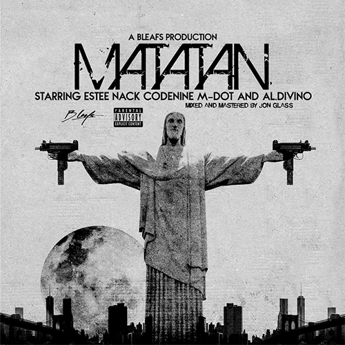 B Leafs, Estee Nack, M-Dot, Codenine & Al.Divino - Matatan