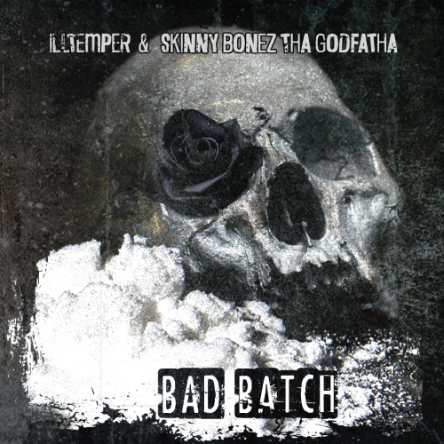 ILLtemper & Skinny Bonez Tha Godfatha - Bad Batch
