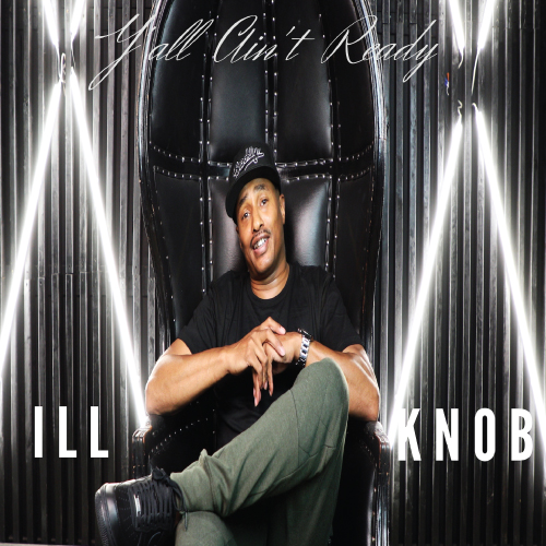 Ill Knob - Y'all Ain't Ready Video