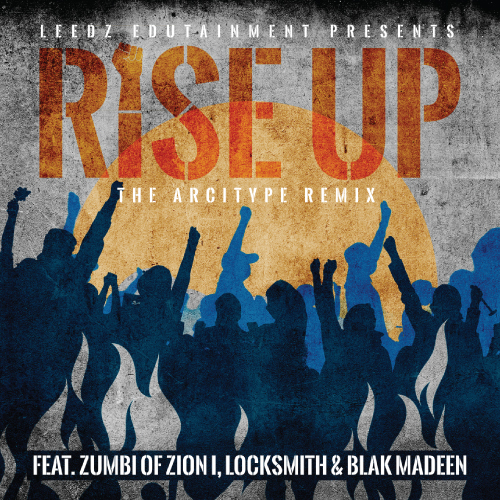 Leedz Edutainment ft. Zumbi Of Zion I, Blak Madeen & Locksmith - Rise Up (The Arcitype Remix)