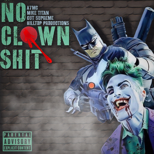 Mike Titan, A7MC, Hilltop Productions & Cutsupreme - No Clown Shit