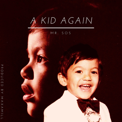 Mr. SOS Releases "A Kid Again" Single 4 Mr. SOS - A Kid Again