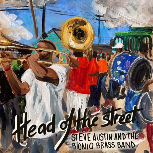 Steve Austin and The Bioniq Brass Band Take Us To The Streets On "Head of the Street" LP 4 Steve Austin and The Bioniq Brass Band - Head of the Street