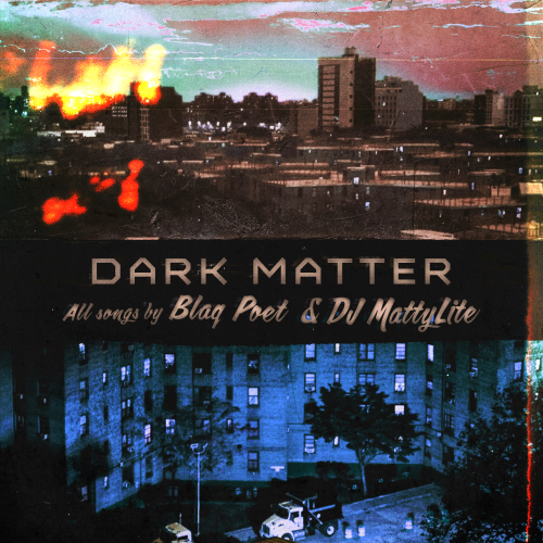 Blaq Poet & DJ Matty Lite- Dark Matter 