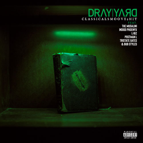 Dray Yard feat. The Musalini, Indigo Phoenyx, L​-​Biz, Postman L, Tristate Gates & Bub Styles - Classicalsmoove​$​hit