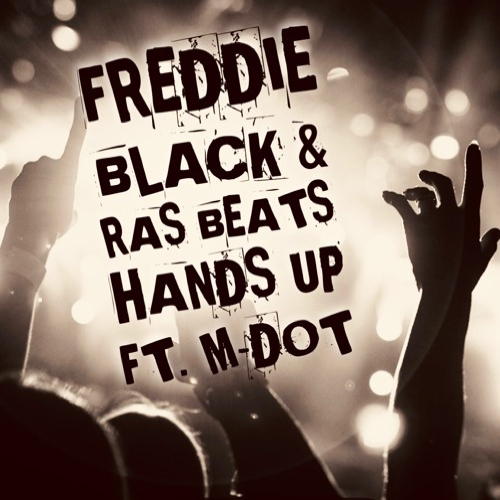 Freddie Black & Ras Beats feat. M-Dot - Hands Up