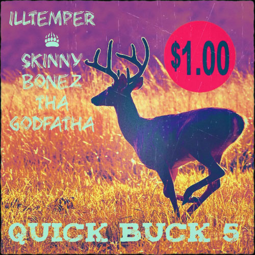 ILLtemper & Skinny Bonez Tha Godfatha Release "Quick Buck 5" EP 4 ILLtemper & Skinny Bonez Tha Godfatha - Quick Buck 5