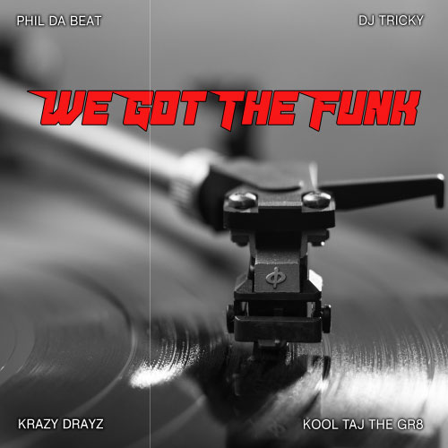 PhilDaBeat & DJ Tricky feat. Krazy Drayz & Kool Taj The Gr8 - We Got The Funk