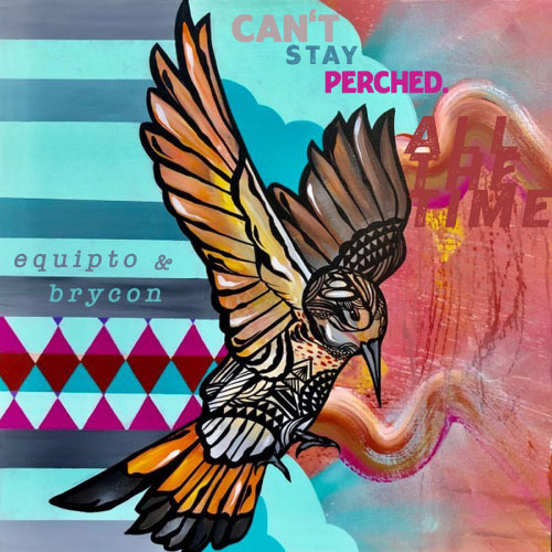 Equipto & Brycon - Can't Stay Perched All The Time (LP)