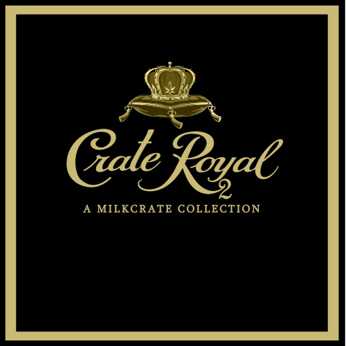 MiLKCRATE  Crate Royal 2 : A MiLKCRATE Collection
