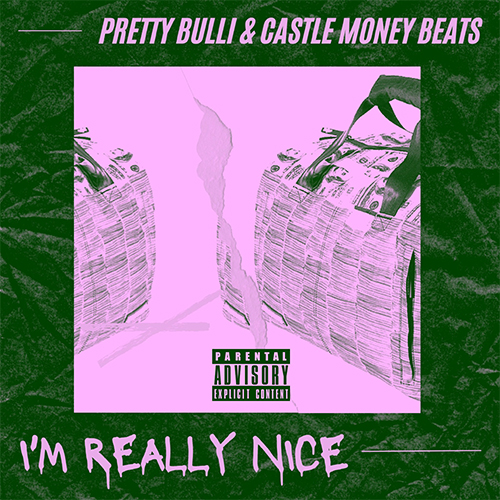 Pretty Bulli & Castle Money Beats - I'm Really Nice