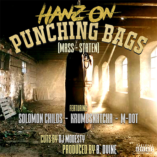 Hanz On Drops "Punching Bags (Mass-Staten)" Feat. Solomon Childs, Krumbsnatcha & M-Dot 4 Hanz On feat. Solomon Childs, Krumbsnatcha, & M-Dot - Punching Bags (Mass-Staten)