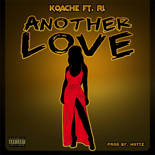 Koache Drops New Single "Another Love" Feat. RL 4 Koache feat. RL - Another Love
