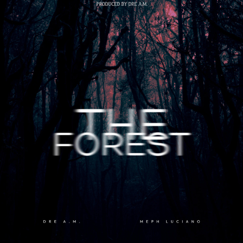 DRE A​.​M. & Meph Luciano s- The Forest