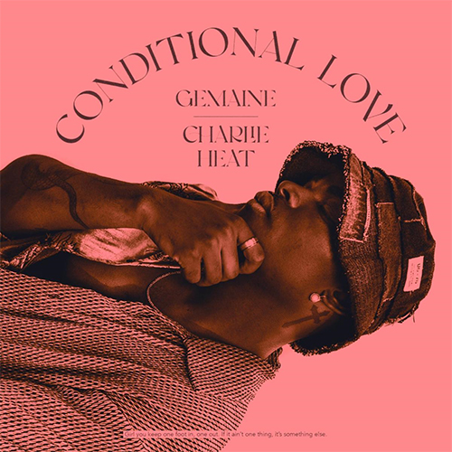 Gemaine Embraces Conditional Love In New Song And Video 4 Gemaine & Charlie Heat - Conditional Love