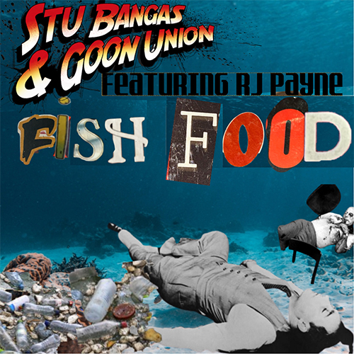 Goon Union & Stu Bangas ft. RJ Payne - Fish Food