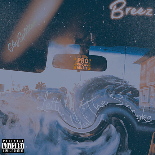 Breez & Pro Knows Music Drop "Lettin' Out The Smoke" For 420 Feat. SkySplitter 4 Breez & Pro Knows Music Feat. SkySplitter - Lettin' Out The Smoke